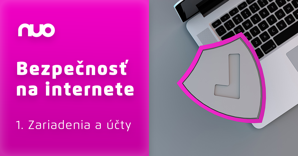 Bezpečnosť na internete (1. časť) - zariadenia a účty
